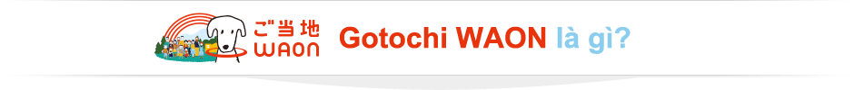 Gotochi WAON là gì?